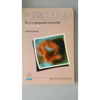 PUERICULTURA. Tú y tu pequeña maravilla. Hasta los 18 meses.